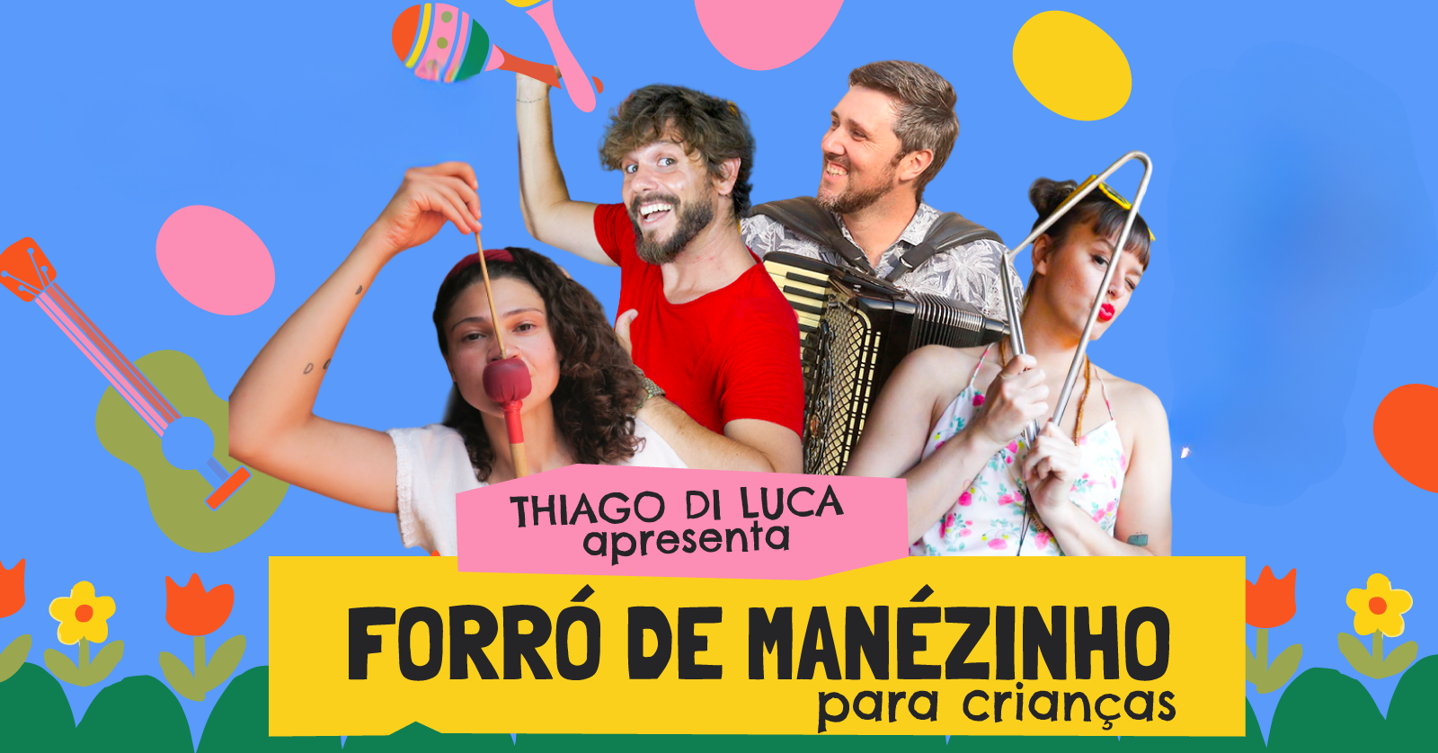 Thiago Di Luca apresenta: Forró de Manezinho para crianças