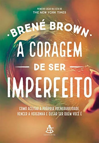 Capa do livro A coragem de ser imperfeito, de Brené Brown, publicado por Sextante